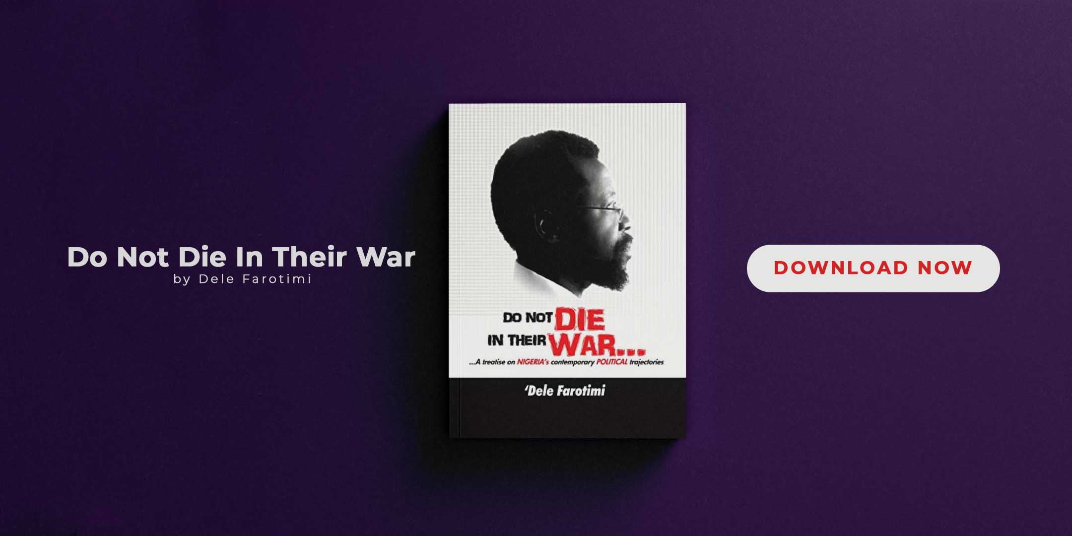 Do Not Die in Their War by Dele Farotimi