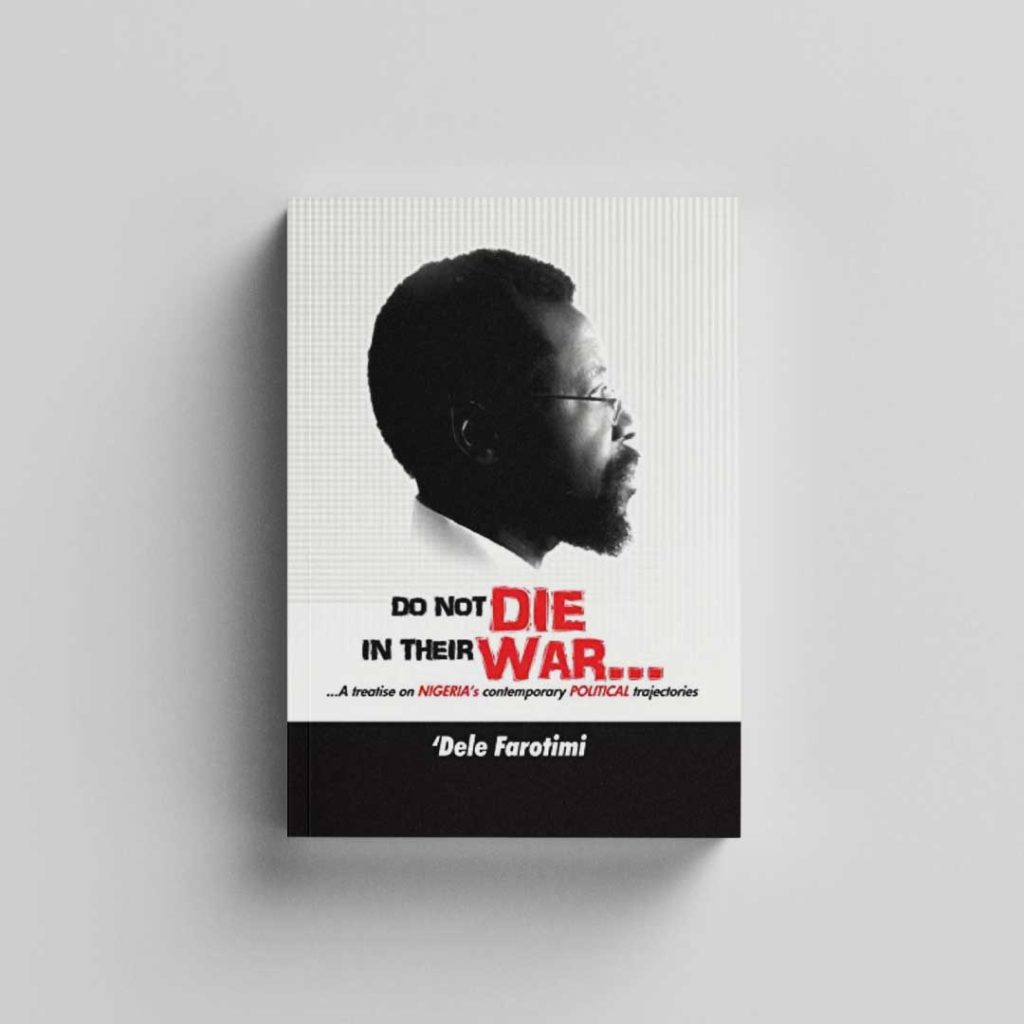 Do Not Die in Their War by Dele Farotimi